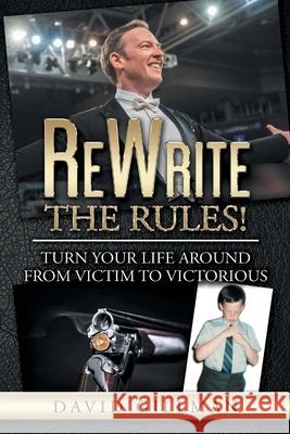 ReWrite The Rules!: Turn Your Life Around From Victim to Victorious David Gillman 9780648543206 Keystone to Success Life Coaching - książka