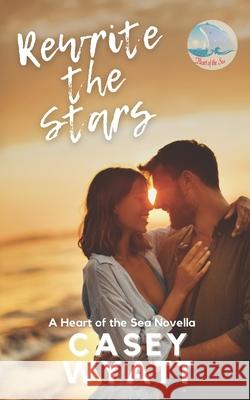 Rewrite the Stars: Heart of the Sea Casey Wyatt 9781699404782 Independently Published - książka