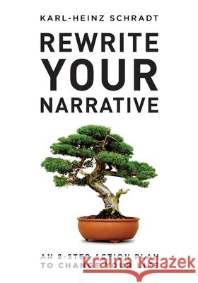 Rewrite Your Narrative: An 8-Step Action Plan to Change Your Life Karl-Heinz Schradt 9780994288660 Galah Books - książka