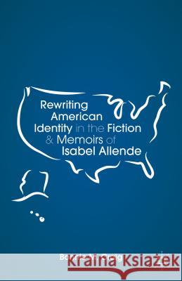 Rewriting American Identity in the Fiction and Memoirs of Isabel Allende Bonnie Craig 9781137339973  - książka