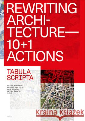 Rewriting Architecture: 10+1 Actions for an Adaptive Architecture Floris Alkemade Floris Alkemade Michiel Va 9789492095701 Valiz - książka