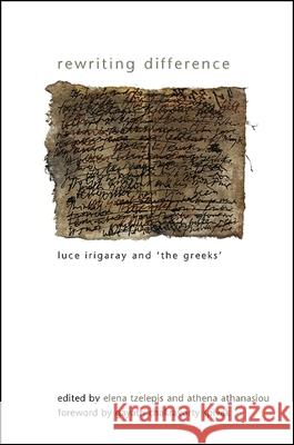Rewriting Difference: Luce Irigaray and 'The Greeks' Tzelepis, Elena 9781438431000  - książka