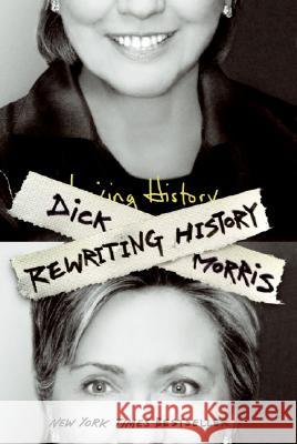 Rewriting History Dick Morris 9780060736699 HarperCollins Publishers Inc - książka