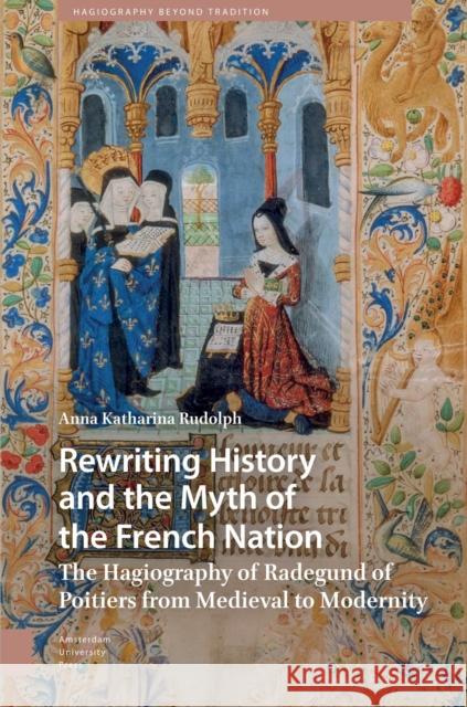 Rewriting History and the Myth of the French Nation Anna Katharina Rudolph 9789048559152 Amsterdam University Press - książka