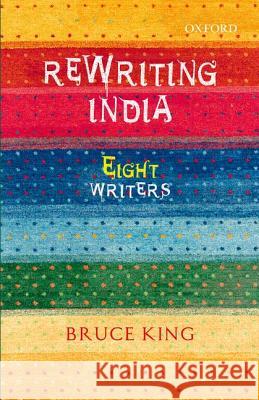 Rewriting India: Eight Writers Bruce King 9780198099161 Oxford University Press, USA - książka