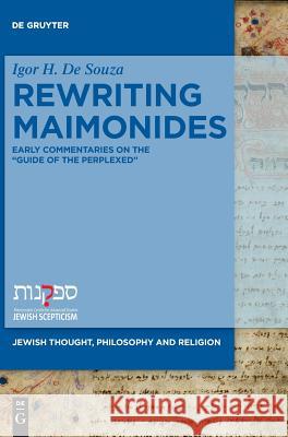 Rewriting Maimonides: Early Commentaries on the Guide of the Perplexed de Souza, Igor H. 9783110557565 de Gruyter - książka