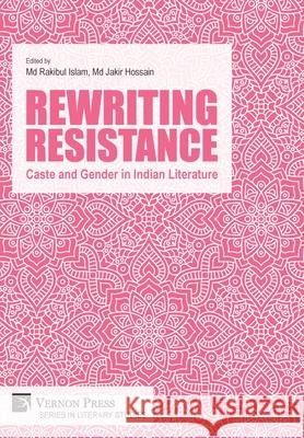 Rewriting Resistance: Caste and Gender in Indian Literature Rakibul Islam 9781648893490 Vernon Press - książka