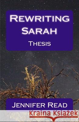 Rewriting Sarah: A thesis by Jennifer Read Jennifer Read 9781516877065 Createspace Independent Publishing Platform - książka