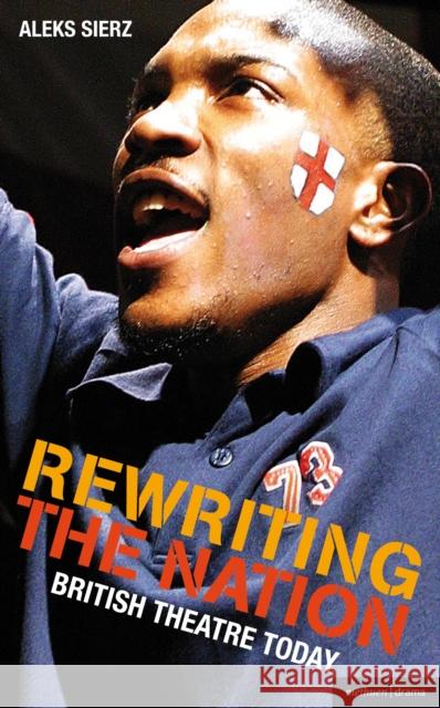 Rewriting the Nation: British Theatre Today Sierz, Aleks 9781408112380 Methuen - książka