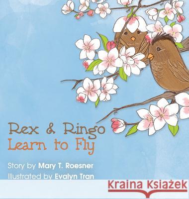 Rex and Ringo Learn to Fly Mary T. Roesner Tran Evalyn 9780979241086 Little C Books - książka