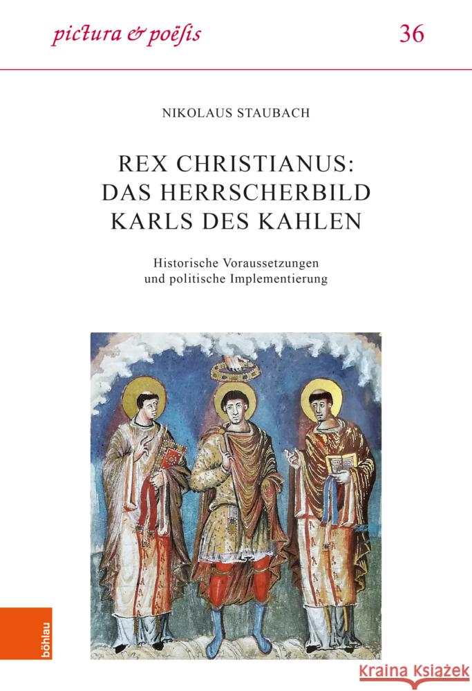 Rex christianus: Das Herrscherbild Karls des Kahlen: Historische Voraussetzungen und politische Implementierung Nikolaus Staubach 9783412531737 Gazelle Book Services Ltd (RJ) - książka