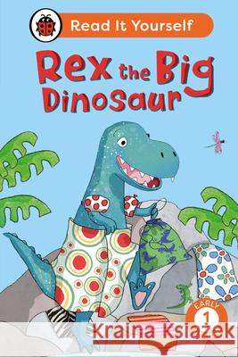 Rex the Big Dinosaur: Read It Yourself - Level 1 Early Reader Ladybird 9780241563588 Penguin Random House Children's UK - książka