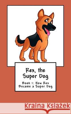 Rex, the Super Dog Elijah Dean Lauren Dean Kennedy Allen 9781936867424 Destiny House Publishing - książka