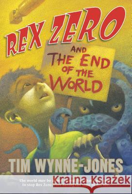 Rex Zero and the End of the World Tim Wynne-Jones 9780312644604 Square Fish - książka