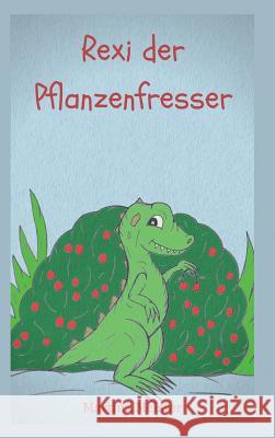Rexi der Pflanzenfresser Martina Meister 9783946585077 Likeletters Verlag - książka