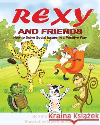 Rexy and His Friends: How to solve social issues in a positive way Muriam Saeed Sharon Bloch 9781530167722 Createspace Independent Publishing Platform - książka