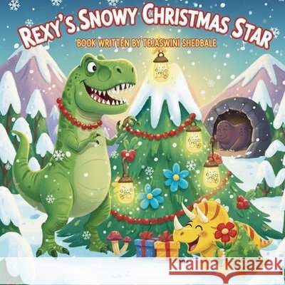 Rexy's Snowy Christmas Star Shedbale, Tejaswini Abhijeet 9798278471363 Independently Published - książka
