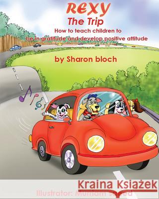 Rexy The Trip: How to teach children to be in gratitude and develope positive attitude Saeed, Muriam 9781518785580 Createspace - książka