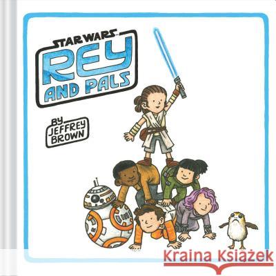 Rey and Pals: (Darth Vader and Son Series, Funny Star Wars Book for Kids and Adults) Brown, Jeffrey 9781452180434 Chronicle Books - książka