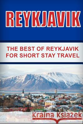 Reykjavik: The Best of Reykjavik For Short Stay Travel Jones, Gary 9781537682228 Createspace Independent Publishing Platform - książka