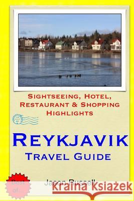 Reykjavik Travel Guide: Sightseeing, Hotel, Restaurant & Shopping Highlights Jason Russell 9781505239119 Createspace - książka