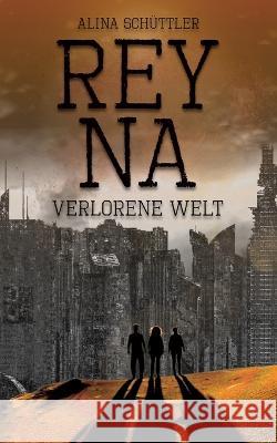 Reyna: Verlorene Welt Alina Schüttler 9783740709457 Twentysix - książka