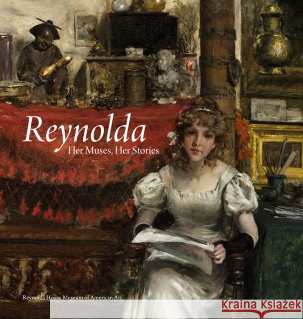 Reynolda: Her Muses, Her Stories David Park Curry Martha R. Severns Allison Perkins 9780998681726 Reynolda House Museum of American Art Affilia - książka