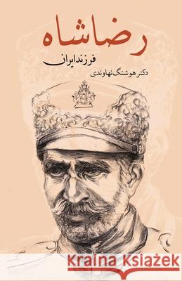 Reza Shah, The Son of Iran Hooshang Nahavandi 9781595848017 Ketab Corp - książka
