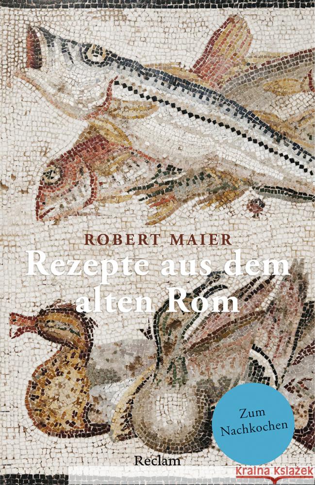 Rezepte aus dem alten Rom Maier, Robert 9783150143797 Reclam, Ditzingen - książka