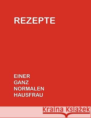 Rezepte einer ganz normalen Hausfrau Charlotte Bex 9783837031034 Bod - książka