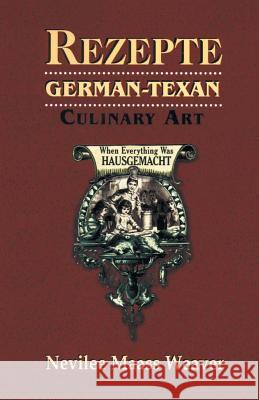 Rezepte: German-Texan Culinary Art Weaver, Nevilee Weaver 9781940130118 Eakin Press - książka