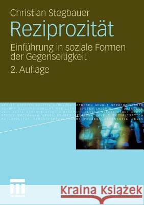 Reziprozität: Einführung in Soziale Formen Der Gegenseitigkeit Stegbauer, Christian 9783531176413 VS Verlag - książka