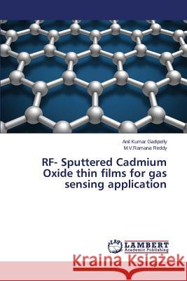 RF- Sputtered Cadmium Oxide thin films for gas sensing application Gadipelly Anil Kumar                     Reddy M. V. Ramana 9783659539350 LAP Lambert Academic Publishing - książka