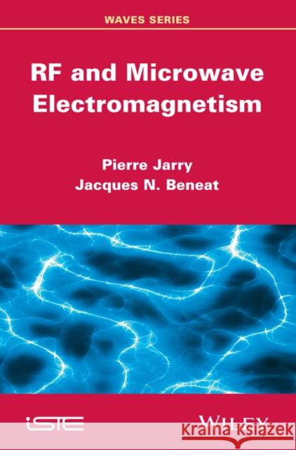 RF and Microwave Electromagnetism Jarry, Pierre; Beneat, Jacques N. 9781848216907 John Wiley & Sons - książka