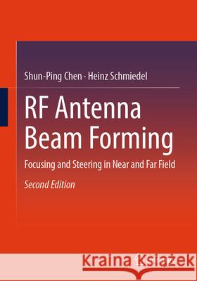 RF Antenna Beam Forming: Focusing and Steering in Near and Far Field Shun-Ping Chen Heinz Schmiedel 9783031670800 Springer - książka