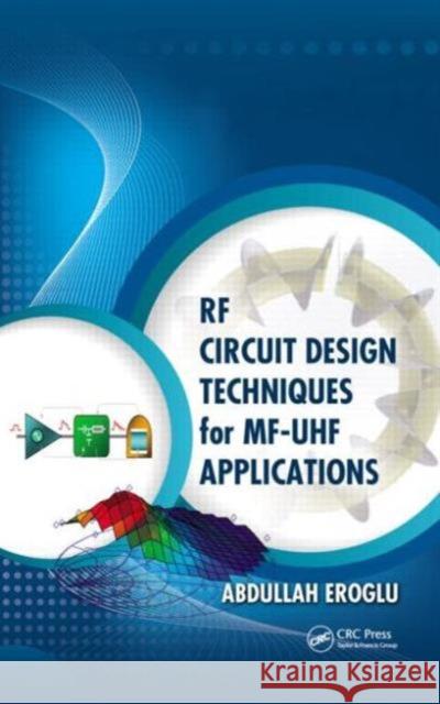 RF Circuit Design Techniques for Mf-UHF Applications Eroglu, Abdullah 9781439861653 CRC Press - książka