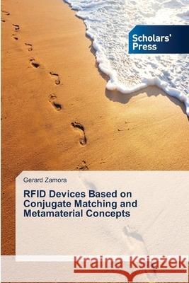 RFID Devices Based on Conjugate Matching and Metamaterial Concepts Zamora Gerard   9783639704617 Scholars' Press - książka