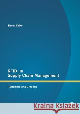 RFID im Supply Chain Management: Potenziale und Grenzen Falke, Simon 9783842895539 Diplomica Verlag Gmbh - książka