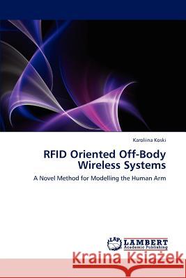 RFID Oriented Off-Body Wireless Systems Koski Karoliina 9783843357111 LAP Lambert Academic Publishing - książka