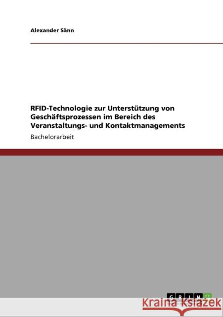 RFID-Technologie zur Unterstützung von Geschäftsprozessen im Bereich des Veranstaltungs- und Kontaktmanagements Sänn, Alexander 9783640605736 Grin Verlag - książka