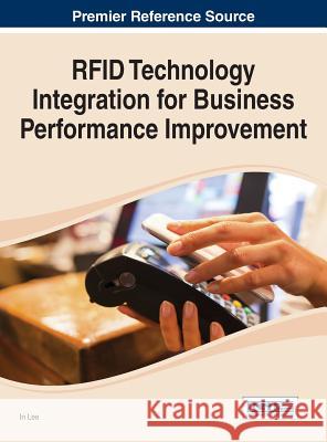 RFID Technology Integration for Business Performance Improvement Lee, In 9781466663084 Business Science Reference - książka