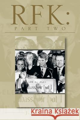 ''Rfk: The Decision to Run in '68'' a Three-ACT Drama Book One Parker, J. J. 9781483614502 Xlibris Corporation - książka