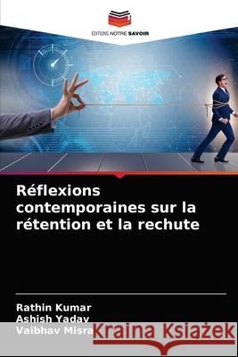 Réflexions contemporaines sur la rétention et la rechute Kumar, Rathin 9786203678963 Editions Notre Savoir - książka