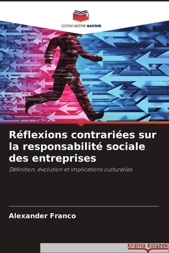 Réflexions contrariées sur la responsabilité sociale des entreprises Franco, Alexander 9786205234648 Editions Notre Savoir - książka