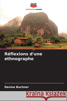 Réflexions d'une ethnographe Buchner, Denise 9786208951337 Editions Notre Savoir - książka