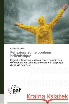 Réflexions Sur Le Bonheur Hellénistique Gamache-A 9783841620972 Presses Academiques Francophones - książka