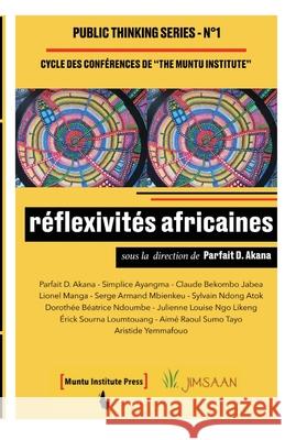 réflexivités africaines: Cycle de Conférences de The Muntu Institute Akana, Parfait D. 9789956464388 Muntu Institute Press - książka