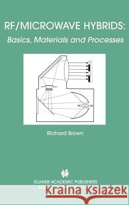 Rf/Microwave Hybrids: Basics, Materials and Processes Brown, Richard 9781402072338 Kluwer Academic Publishers - książka