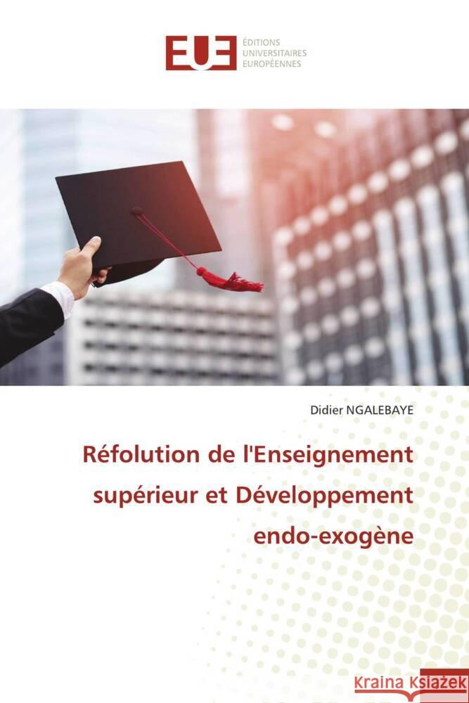 R?folution de l'Enseignement sup?rieur et D?veloppement endo-exog?ne Didier Ngalebaye 9786203431452 Editions Universitaires Europeennes - książka