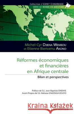 R?formes ?conomiques et financi?res en Afrique centrale: Bilan et perspectives Michel-Cyr Djien Etienne Bienvenu Akono Jean-Baptiste Ondaye 9782336548661 Editions L'Harmattan - książka